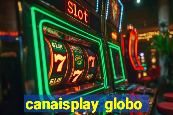 canaisplay globo